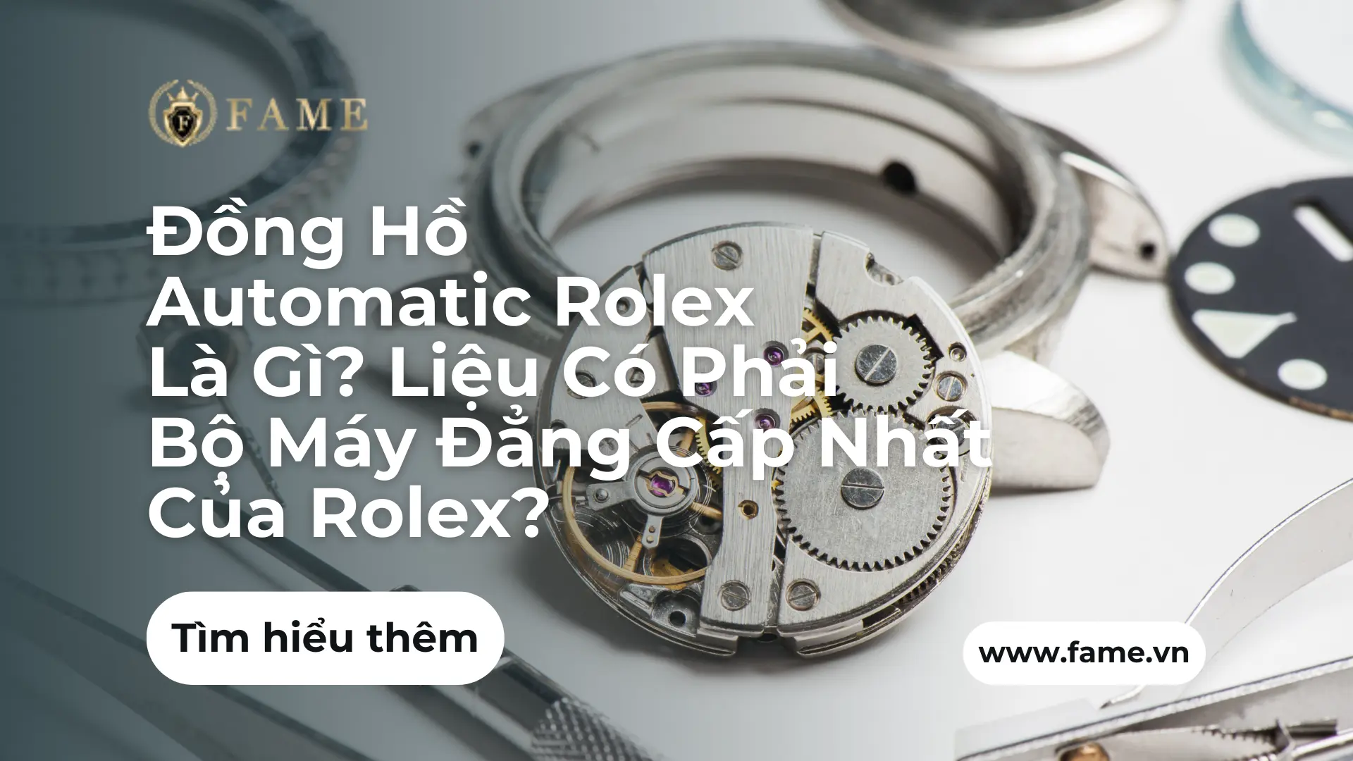 Đồng Hồ Automatic Rolex Là Gì? Liệu Có Phải Bộ Máy Đẳng Cấp Nhất Của Rolex?