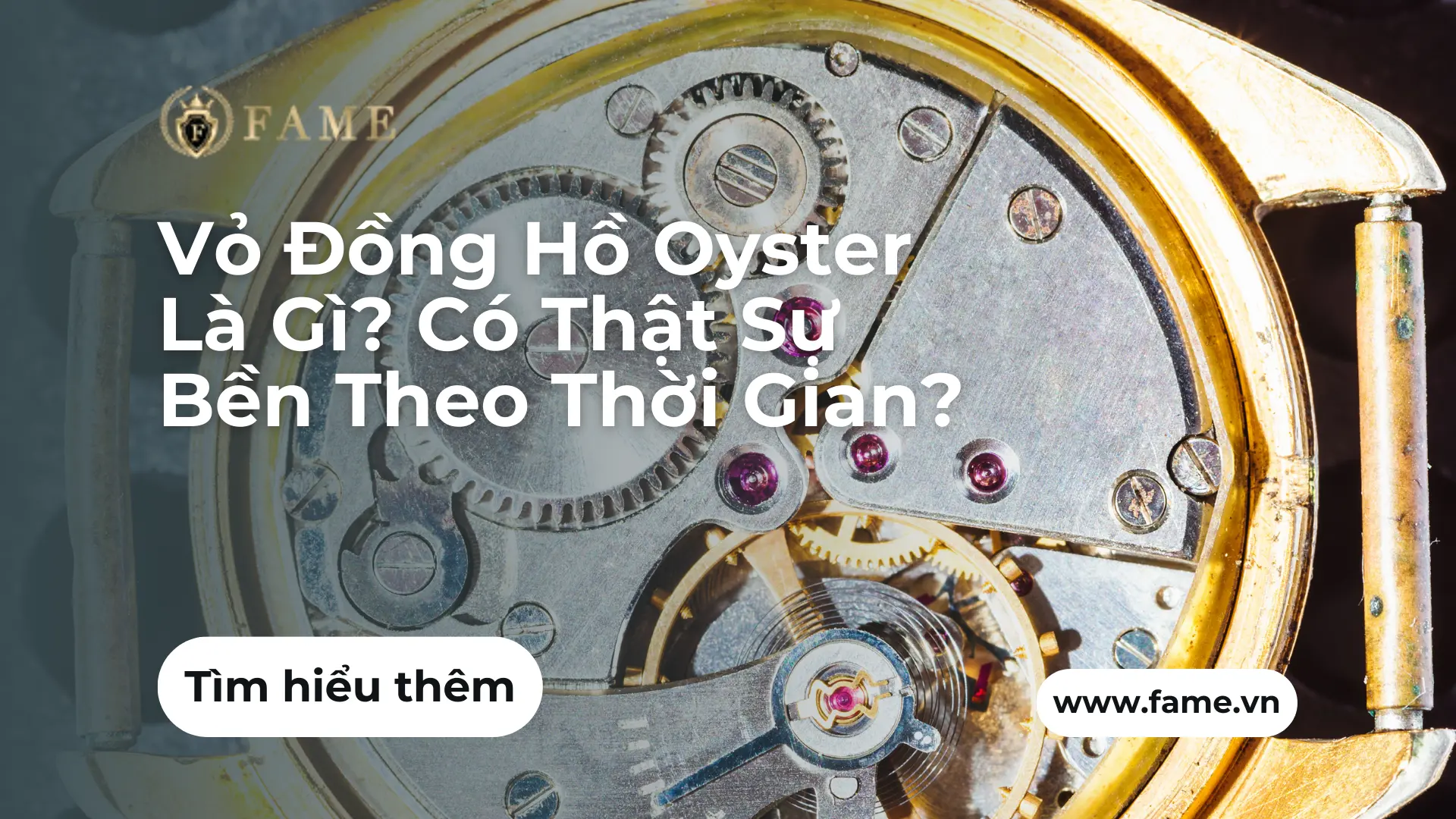 Vỏ Đồng Hồ Oyster Là Gì? Có Thật Sự Bền Theo Thời Gian?