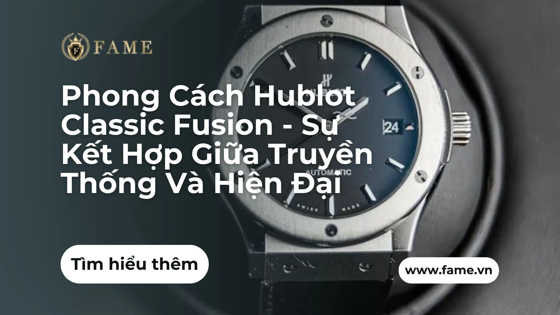 Phong Cách Hublot Classic Fusion – Sự Kết Hợp Giữa Truyền Thống Và Hiện Đại