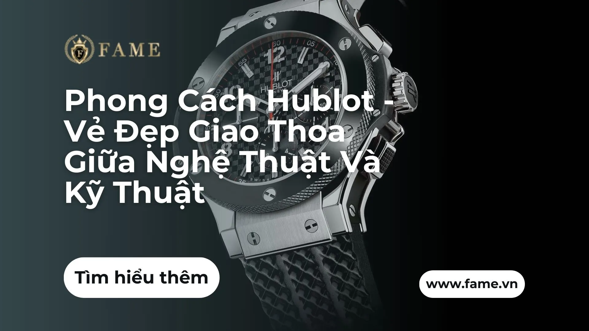 Phong Cách Hublot – Vẻ Đẹp Giao Thoa Giữa Nghệ Thuật Và Kỹ Thuật