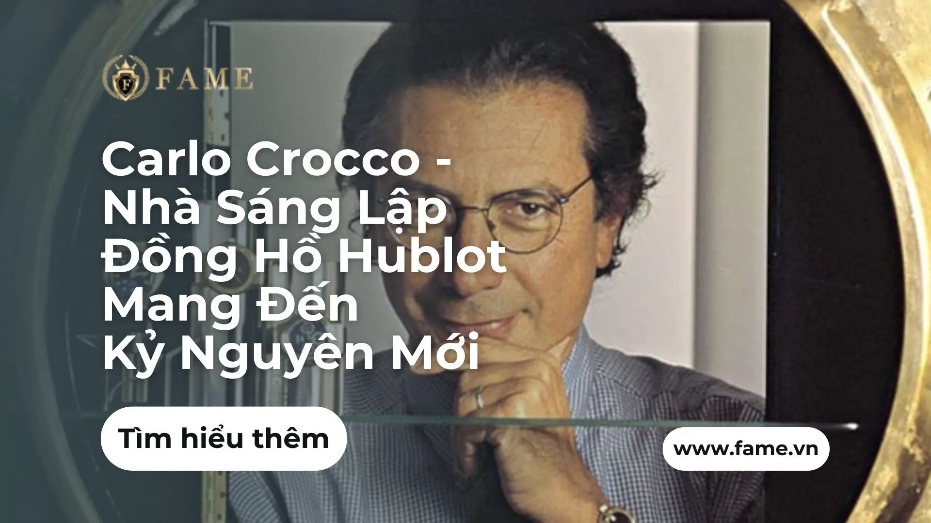 Carlo Crocco – Nhà Sáng Lập Đồng Hồ Hublot Mang Đến Kỷ Nguyên Mới