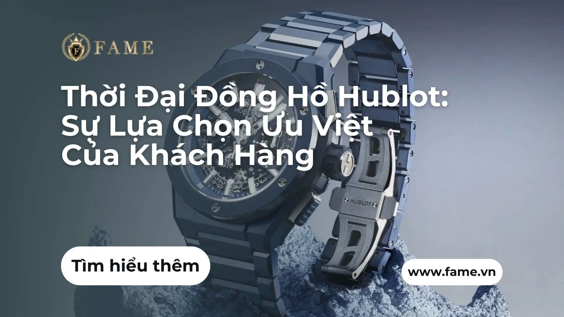 Thời Đại Đồng Hồ Hublot: Sự Lựa Chọn Ưu Việt Của Khách Hàng