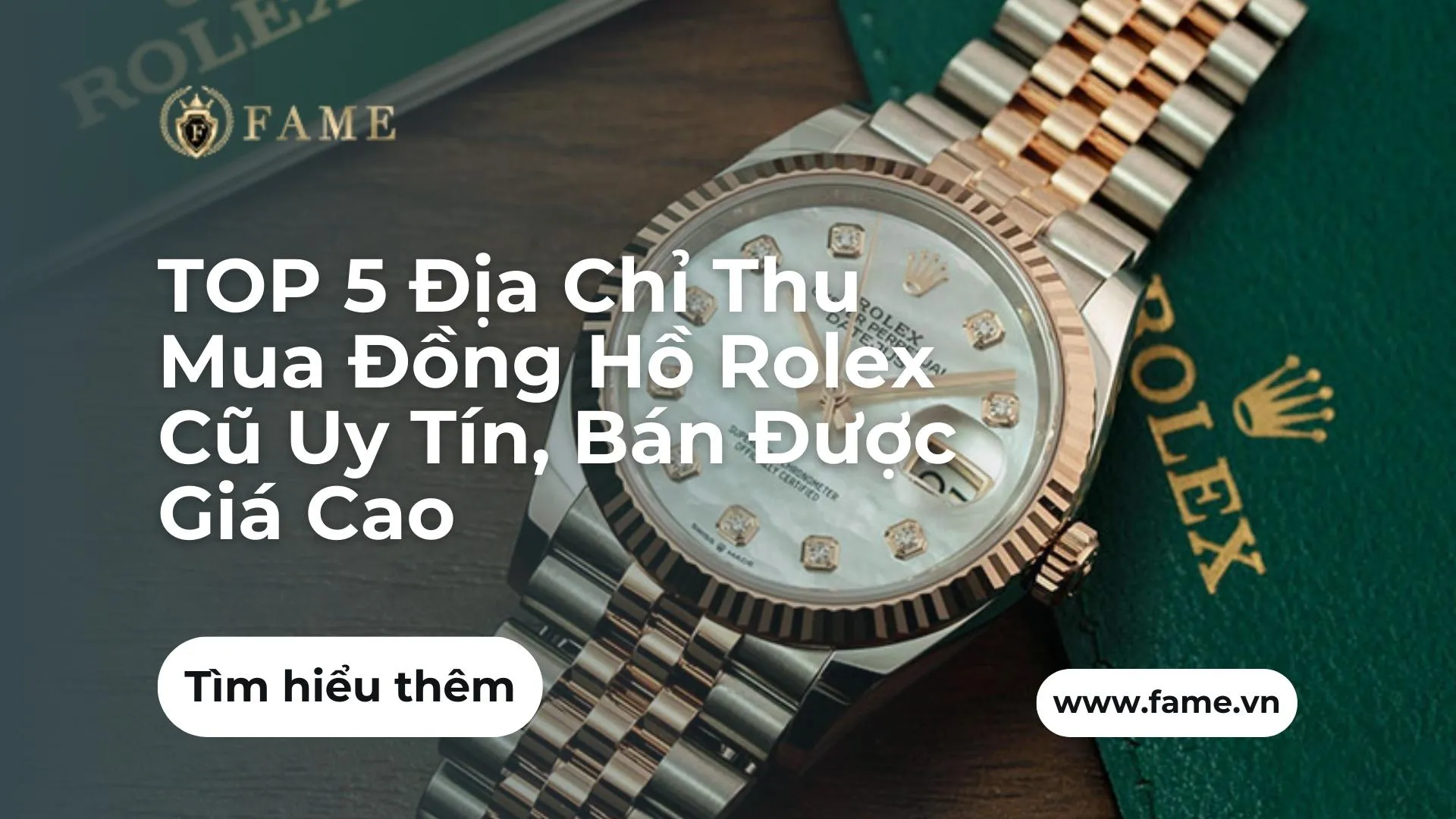 TOP 5 Địa Chỉ Thu Mua Đồng Hồ Rolex Cũ Uy Tín, Bán Được Giá Cao