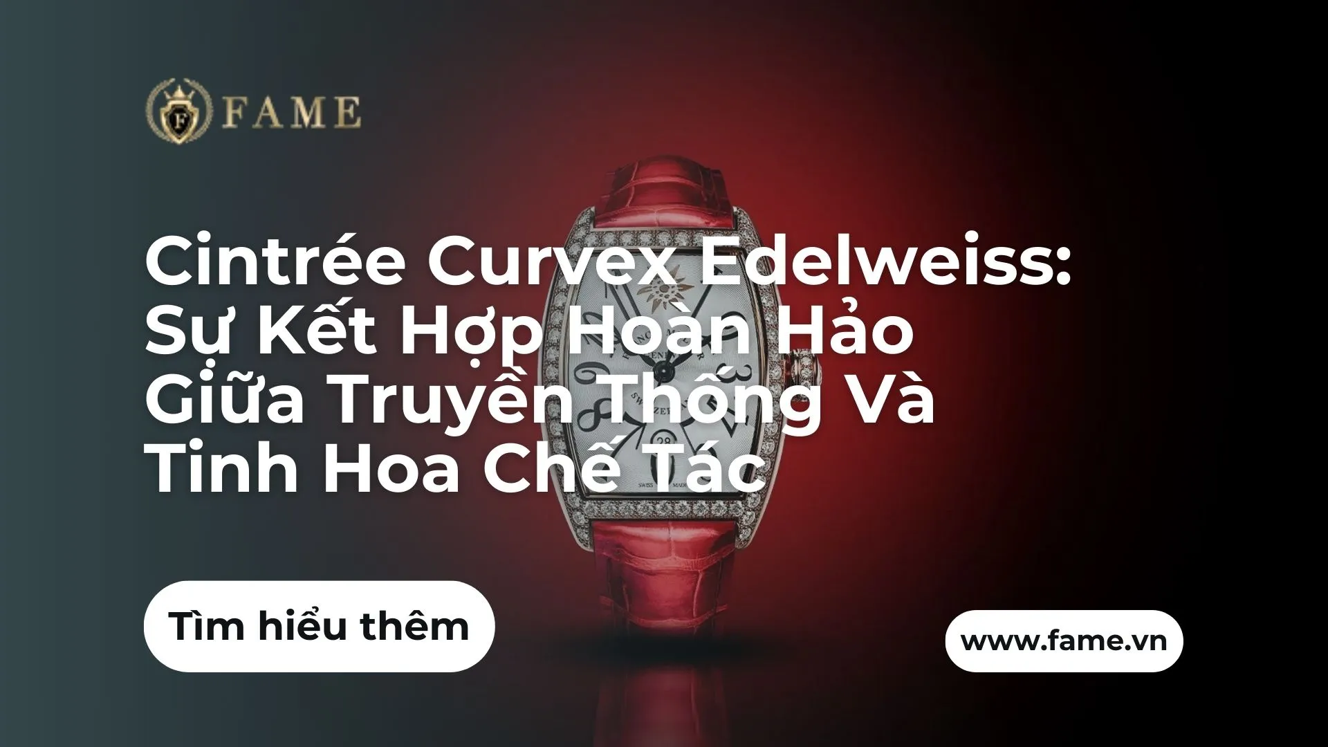 Cintrée Curvex Edelweiss: Sự Kết Hợp Hoàn Hảo Giữa Truyền Thống Và Tinh Hoa Chế Tác