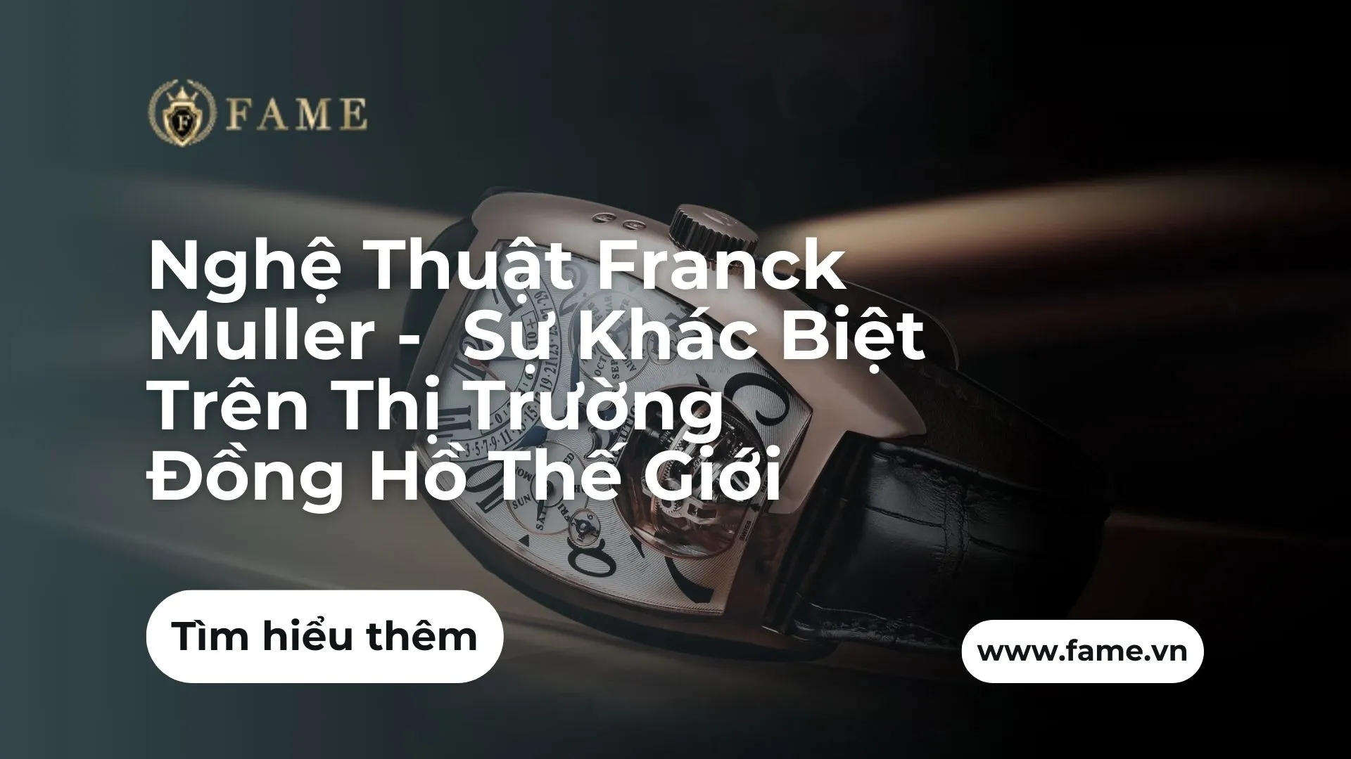 Nghệ Thuật Franck Muller –  Sự Khác Biệt Trên Thị Trường Đồng Hồ Thế Giới