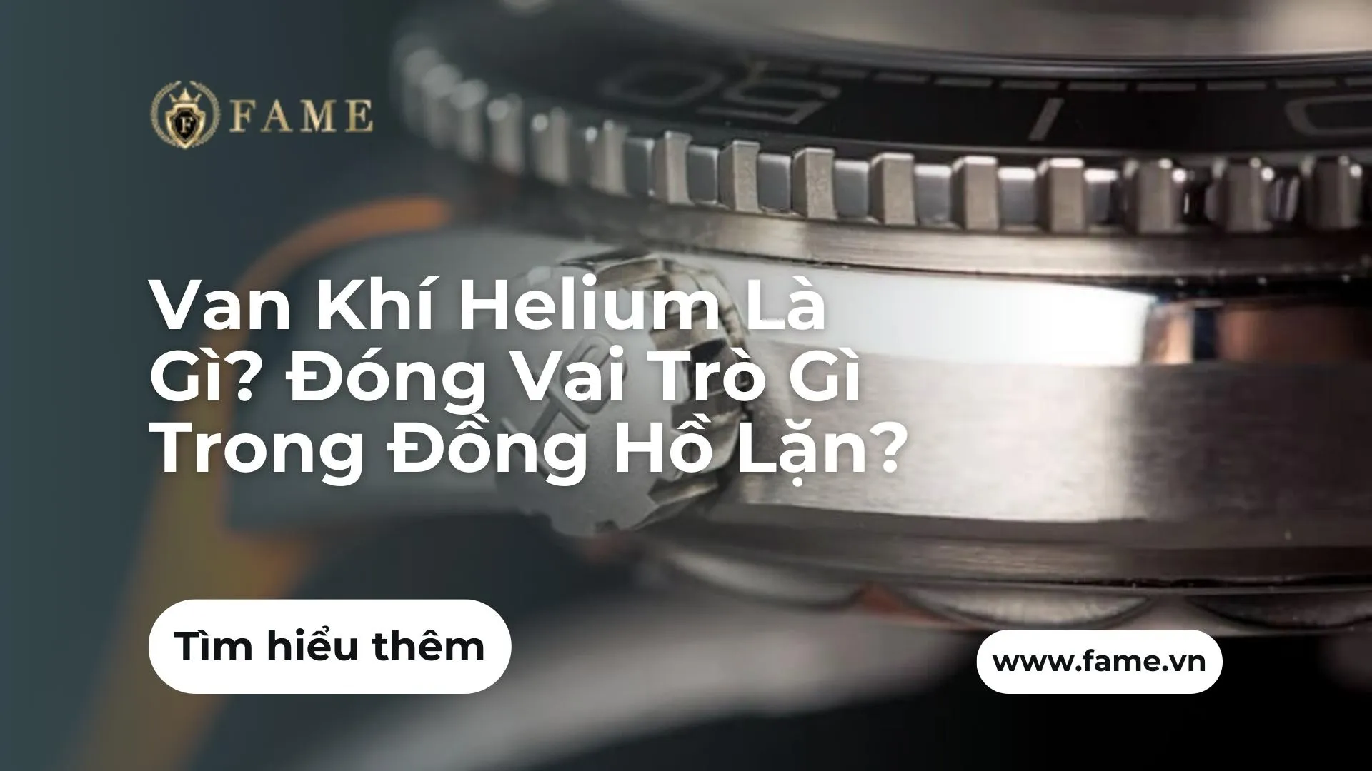 Van Khí Helium Là Gì? Đóng Vai Trò Gì Trong Đồng Hồ Lặn?