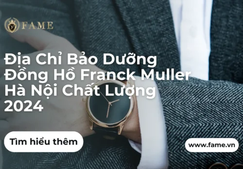 Địa Chỉ Bảo Dưỡng Đồng Hồ Franck Muller Hà Nội Chất Lượng 2024