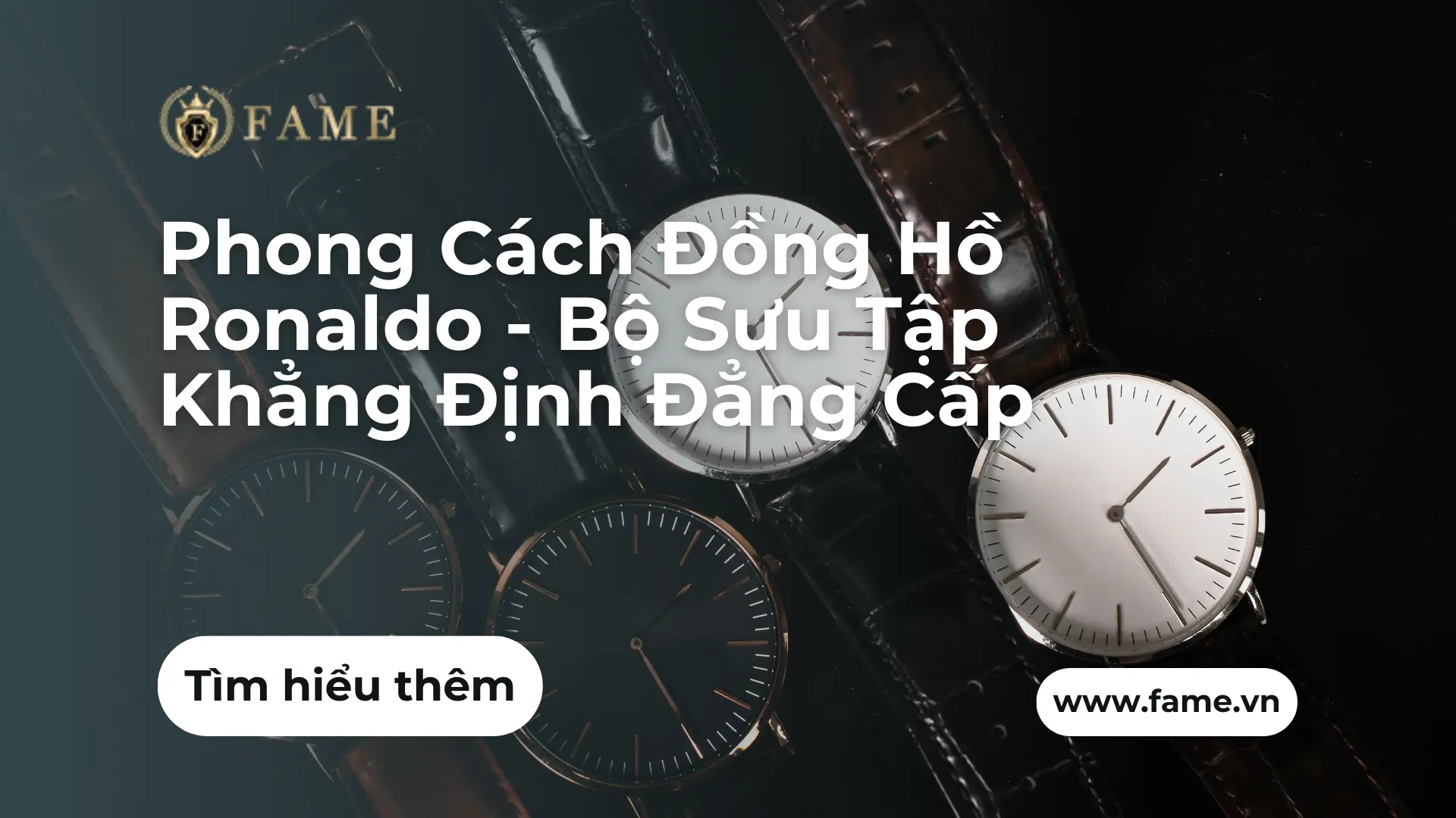 Phong Cách Đồng Hồ Ronaldo – Bộ Sưu Tập Khẳng Định Đẳng Cấp