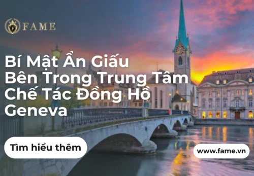 Bí Mật Ẩn Giấu Bên Trong Trung Tâm Chế Tác Đồng Hồ Geneva